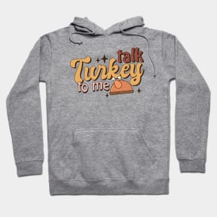 Talk Turkey To Me Hoodie